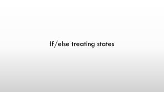If/else treating states
 