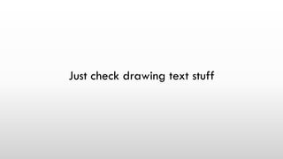 Just check drawing text stuff
 