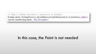 In this case, the Paint is not needed
 