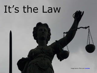 Image Source: Flickr.com  Leonieke It’s the Law 