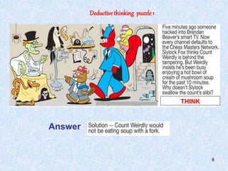8
Deductivethinking puzzle 1
Answer
THINK
 