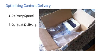 Optimizing Content Delivery
 