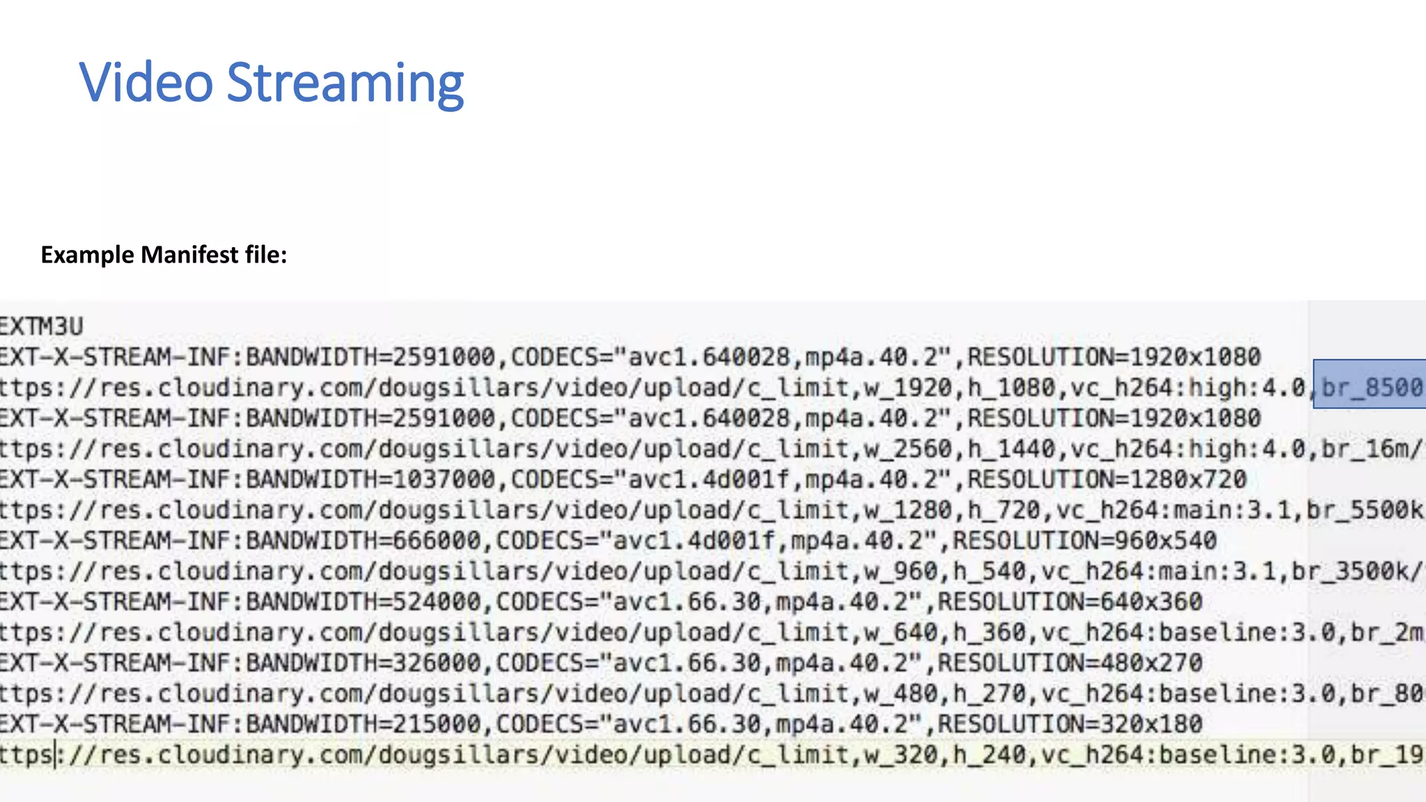 Video Streaming
Example Manifest file:
 