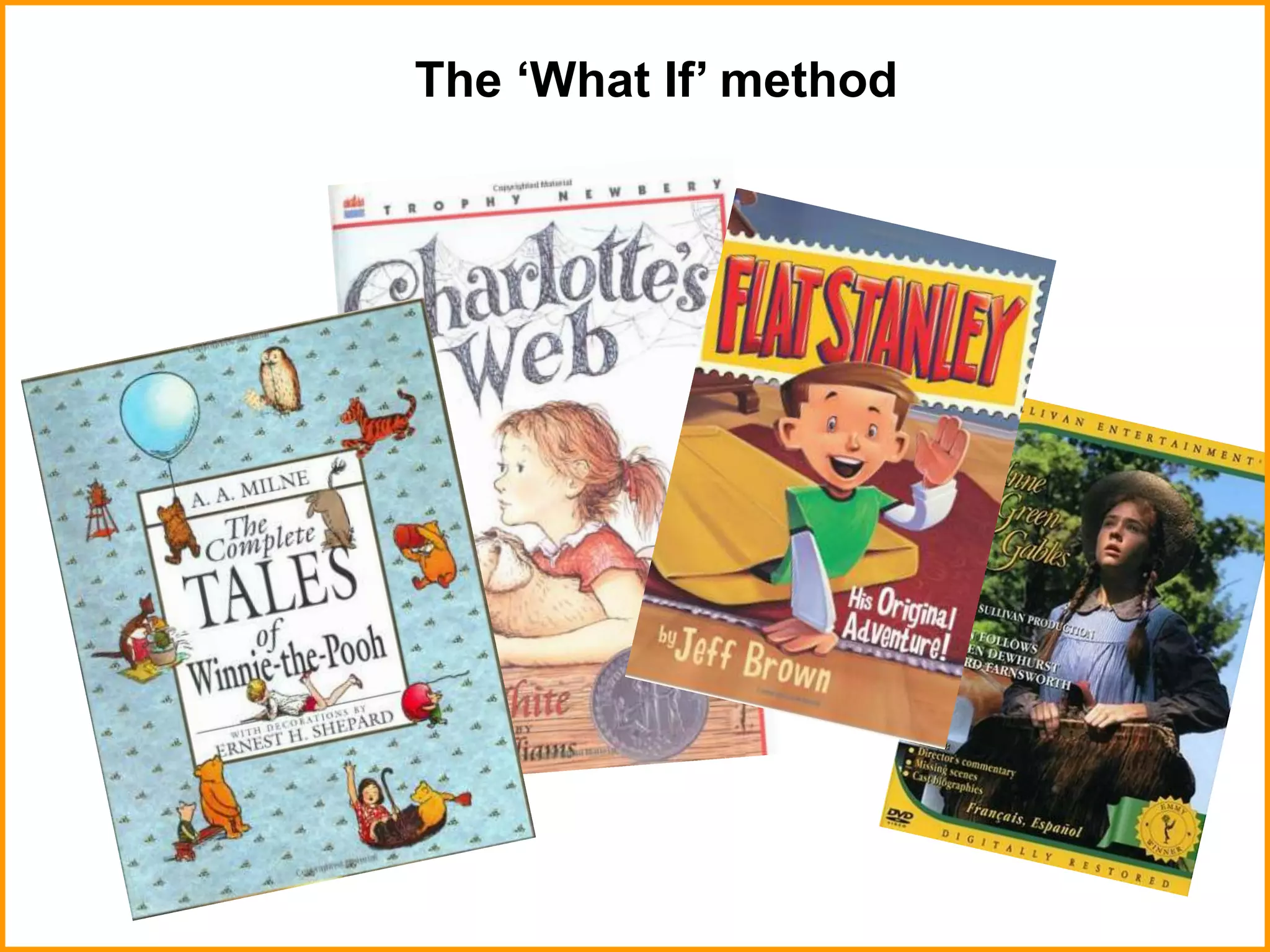 The ‘What If’ method
 