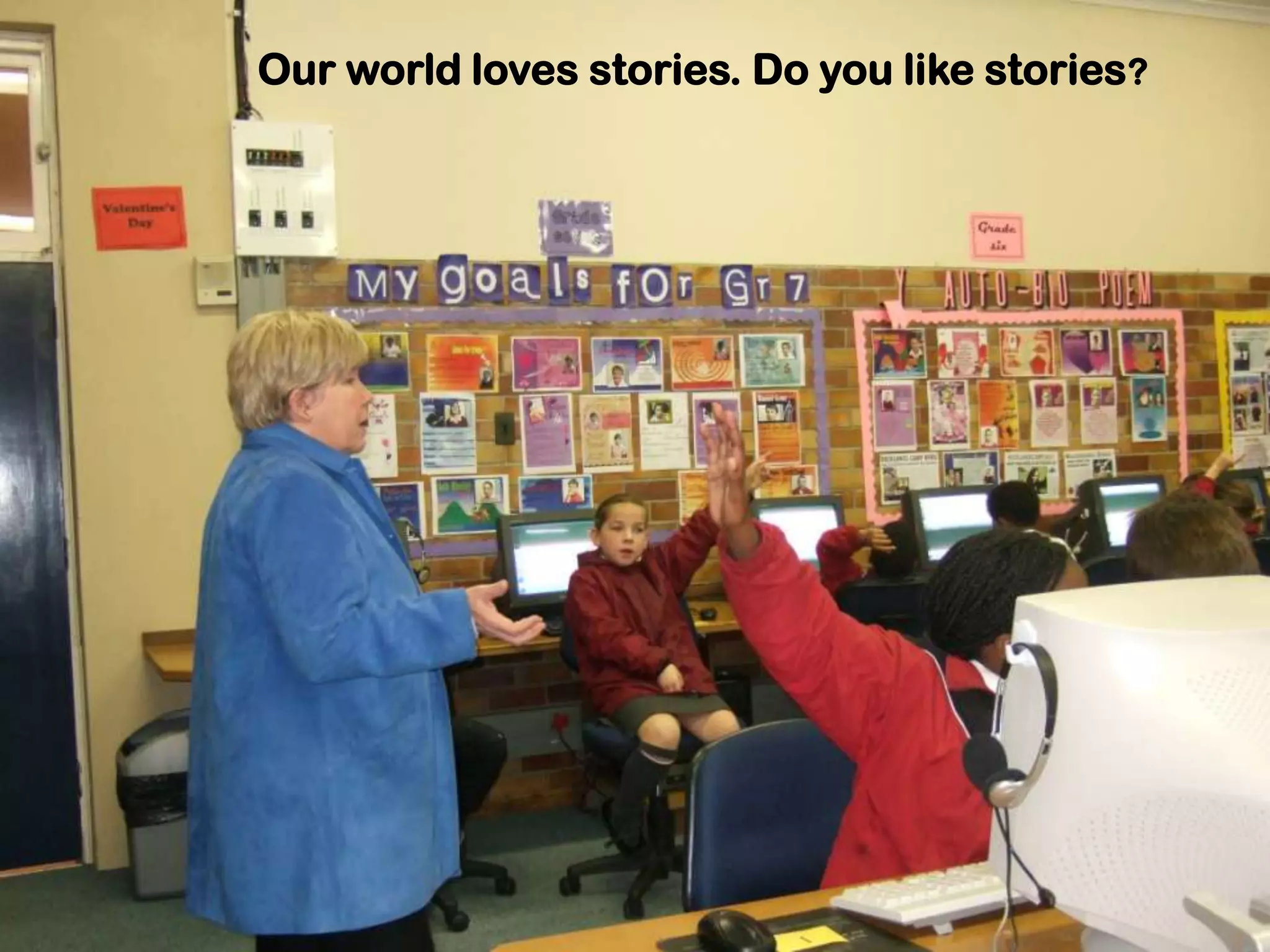 Our world loves stories. Do you like stories?
 