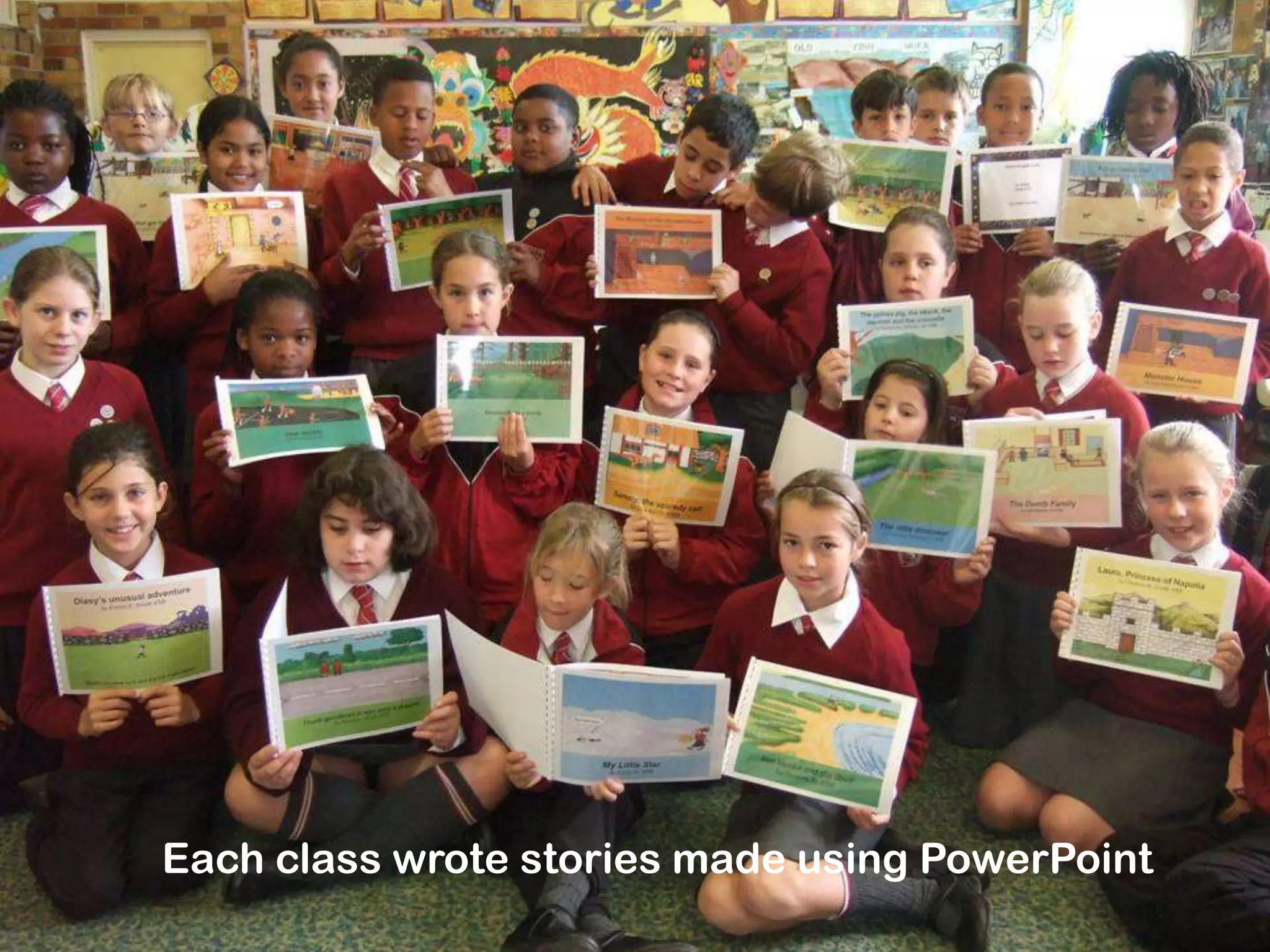 Each class wrote stories made using PowerPoint
 