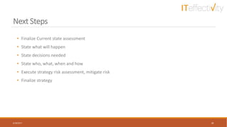 Next Steps
• Finalize Current state assessment
• State what will happen
• State decisions needed
• State who, what, when and how
• Execute strategy risk assessment, mitigate risk
• Finalize strategy
6/18/2017 36
 