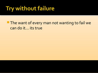  The want of every man not wanting to fail we

can do it… its true

Call us

 