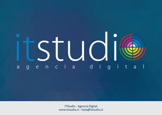 ITStudio - Agencia Digital
www.itstudio.cl - hola@itstudio.cl
 