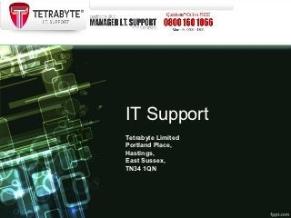 IT Support
Tetrabyte Limited
Portland Place,
Hastings,
East Sussex,
TN34 1QN
 