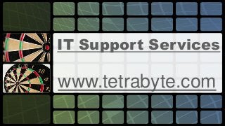 IT Support Services
www.tetrabyte.com
 