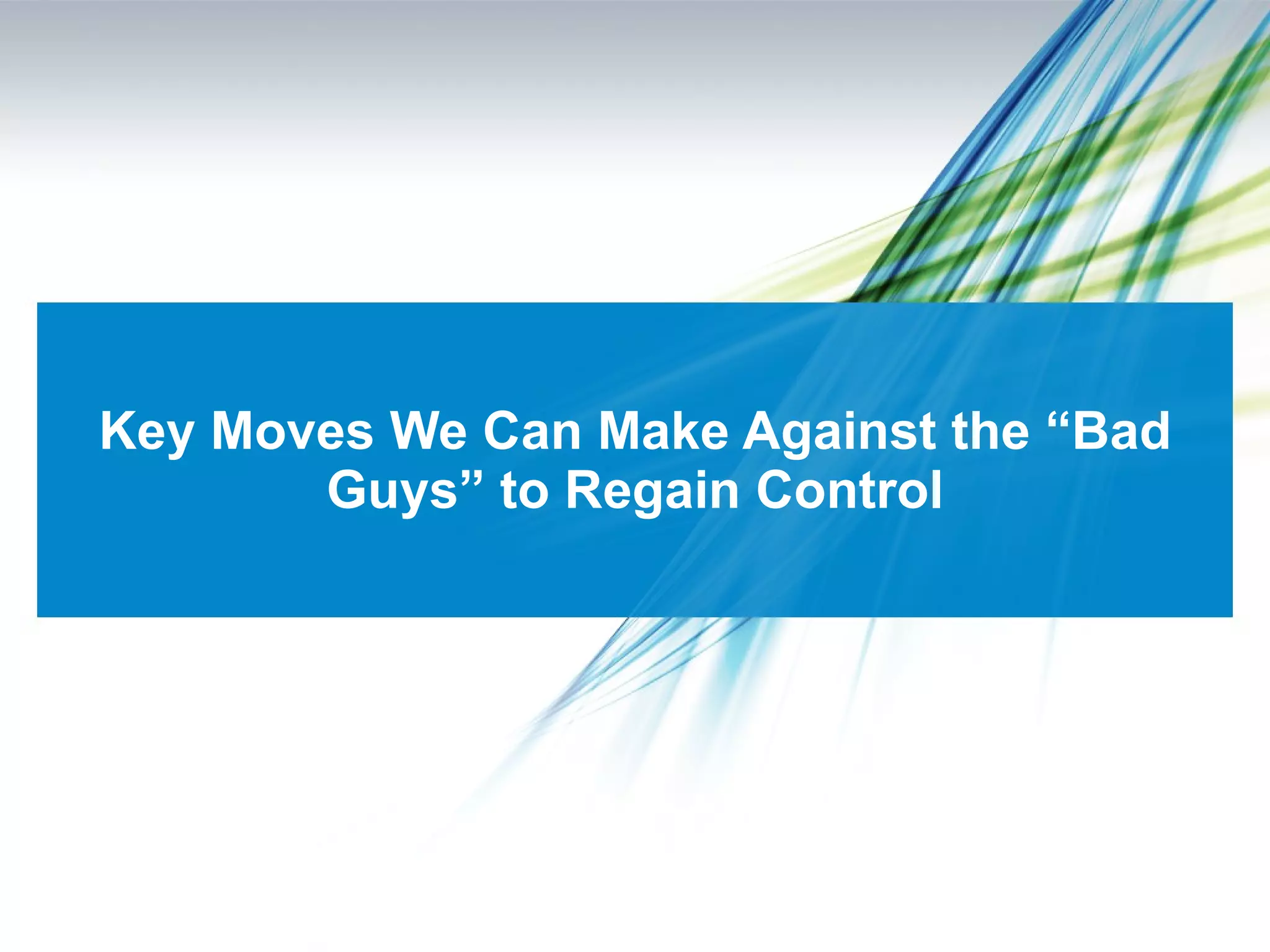 Key Moves We Can Make Against the “Bad Guys” to Regain Control 