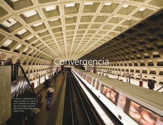 Convergencia
En trenes y subterráneos de
todo el mundo, los conectores
de ITT alimentan las ruedas y
ejes con energía y permiten
que la electricidad fluya de un
vagón al otro.
 