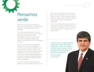 27
Asumimos el compromiso de mejorar la
manera en que trabajamos y lo que hacemos
para reducir el impacto sobre el medio
ambiente.
Es por eso que desarrollamos una nueva
tecnología infrarroja que reduce el consumo
de energía y genera menos hollín
transportador de carbón que el método
tradicional de quemado utilizado para
producir materiales de fricción de almohadilla
de freno.
Es por eso que creamos un programa de
reciclaje para nuestros amortiguadores
ferroviarios que reduce la cantidad de aceite,
acero y chapa cromada que acaba en los
vertederos. Es por eso que hacemos sistemas
de monitoreo y control de bombas que
reducen el uso de energía y amortiguadores
con aceites y cojinetes biodegradables que
cumplen con la directiva de Restricción de
Sustancias Peligrosas.
Es por eso que hemos instalado paneles
solares en una de nuestras instalaciones en la
Pensamos
verde
“Creemos que la responsabilidad
ambiental es parte de nuestra
obligación como una compañía
que crea valor y queremos que
se vuelva una costumbre en
todo los que hacemos”.
Munish Nanda, Presidente
de Control Technologies,
Valencia, California
China, hemos construido un sistema de co-
generación de recuperación de calor en otra
fábrica en Italia, y hemos diseñado el edificio
de nuestra matriz mundial en Nueva York con
sistemas de iluminación y refrigeración
inteligentes.
Estos son apenas algunos ejemplos del tipo de
“pensamiento verde” que existe en todo el
ámbito de la organización ITT. Es mucho más
lo que podemos hacer – y haremos en los
próximos años.
P R I M E R A P A R T E : L A C R E A C I Ó N D E U N A N U E V A I T T
 