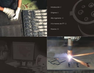 Introducción 2
Orígenes 6
Alta ingeniería 14
A la manera de ITT 22
Próximo 30
 