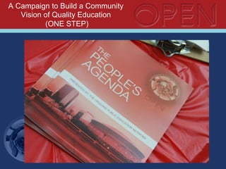 A Campaign to Build a Community
Vision of Quality Education
(ONE STEP)
 