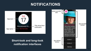 17
NOTIFICATIONS
Short-look and long-look
notification interfaces
 