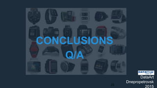 DataArt
Dnepropetrovsk
2015
23
CONCLUSIONS
Q/A
 