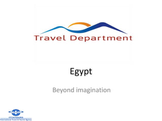 Egypt
Beyond imagination

 