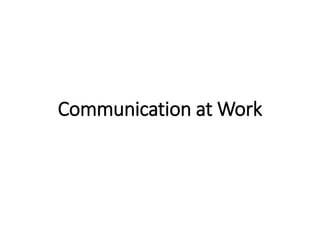 Communication at Work
 