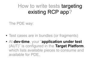 [EclipseCon NA 2014] Integration tests for RCP made easy with SWTBot ...