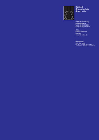 Reichelt
Chemietechnik
GmbH + Co.
D-69126 Heidelberg
Englerstraße 18
Tel. (0 62 21) 31 25-0
Fax (0 62 21) 31 25-10
eMail:
rct@rct-online.de
Internet:
www.rct-online.de
Distributore:
Oxy di J. Mottl
Via Solari 43/3, 20144 Milano
 