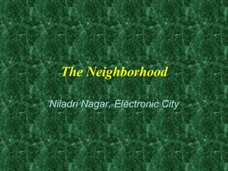 The Neighborhood Niladri Nagar, Electronic City 