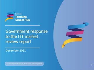 Government response
to the ITT market
review report
December 2021
1
 