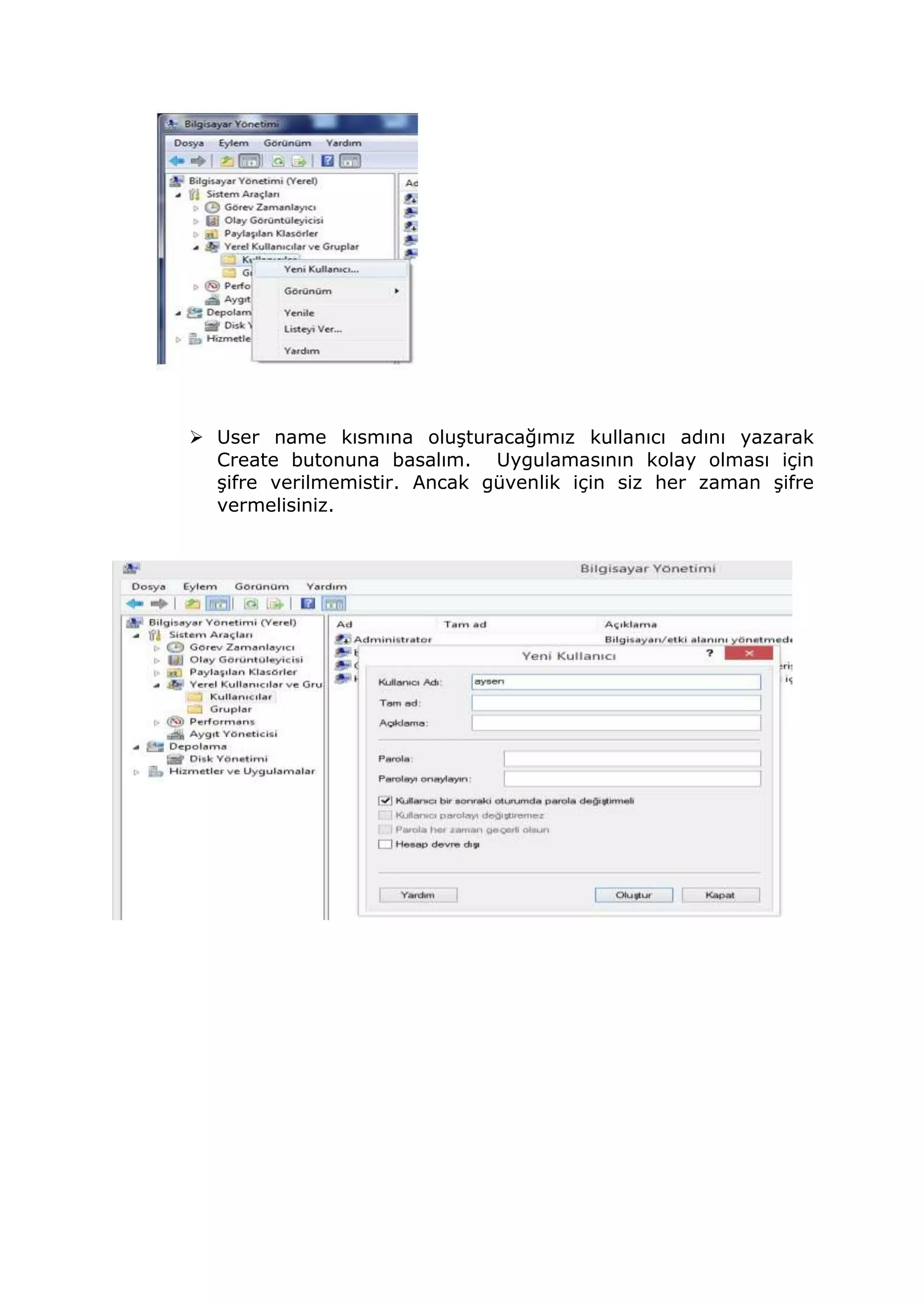  User name kısmına oluşturacağımız kullanıcı adını yazarak
Create butonuna basalım. Uygulamasının kolay olması için
şifre verilmemistir. Ancak güvenlik için siz her zaman şifre
vermelisiniz.
 