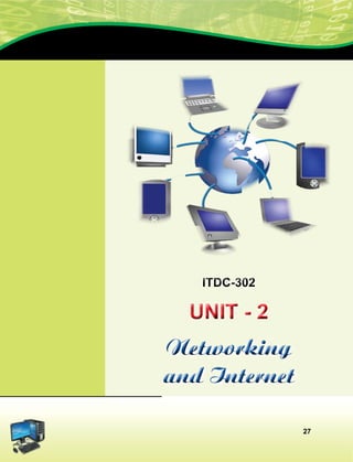 27
Networking
and Internet
Networking
and Internet
Unit - 2Unit - 2
 