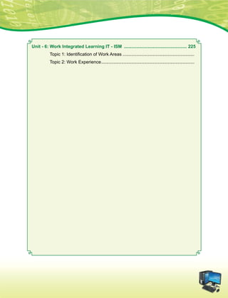 Unit - 6: Work Integrated Learning IT - ISM ................................................... 225
Topic 1: Identification of Work Areas..........................................................
Topic 2: Work Experience...........................................................................
 