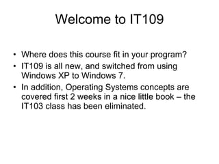 Welcome to IT109 ,[object Object],[object Object],[object Object]