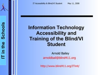 Information Technology Accessibility and Training of the Blind/VI Student ,[object Object],[object Object],[object Object]