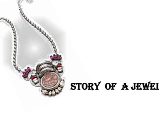 Story of a Jewel
 