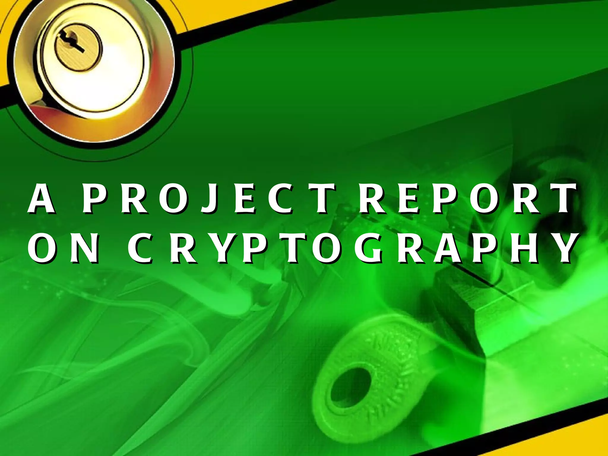A PROJECT REPORT ON CRYPTOGRAPHY 