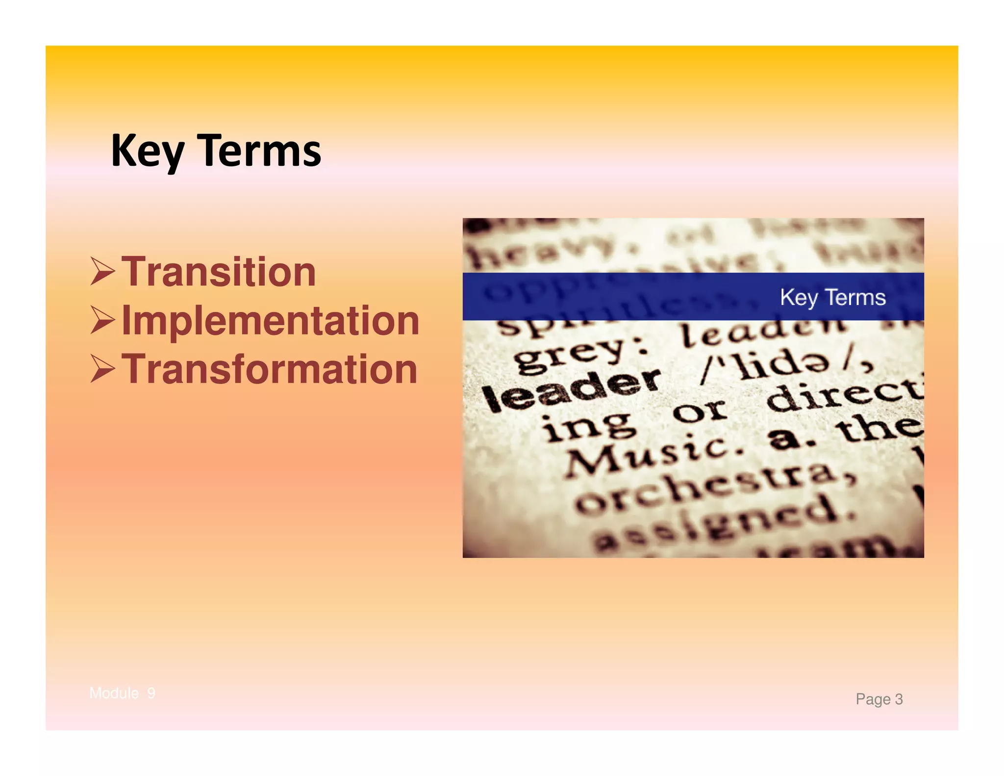 Key Terms
Transition
Implementation
Transformation

Module 9

Page 3

 