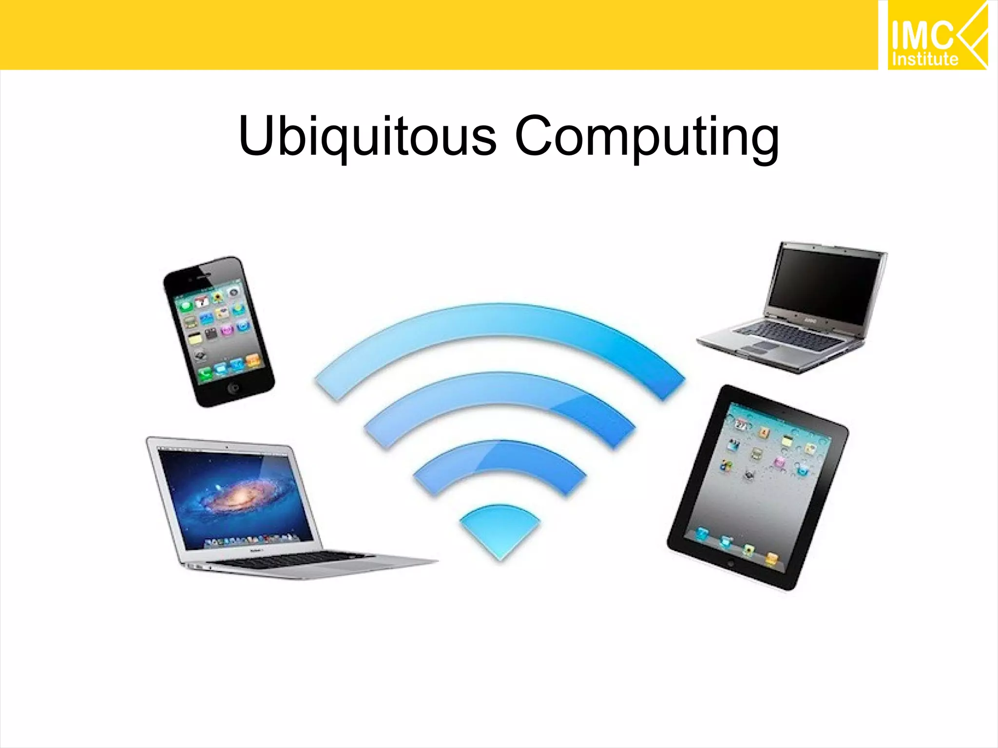 Ubiquitous Computing

23

 