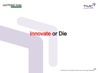 Innovate or Die




                  33
 