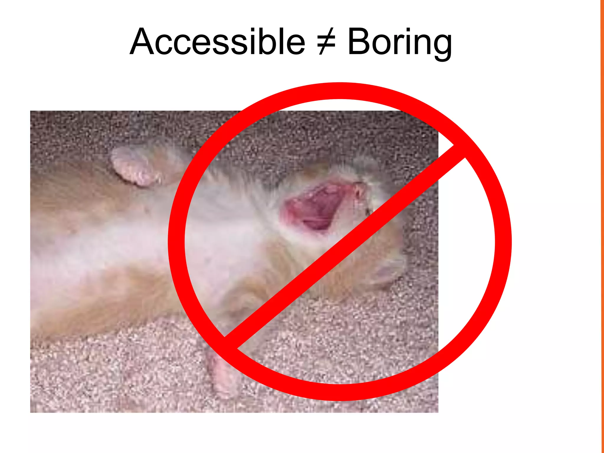 Accessible ≠ Boring
 