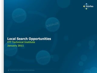 Local Search Opportunities ITT Technical Institute January 2011 1 