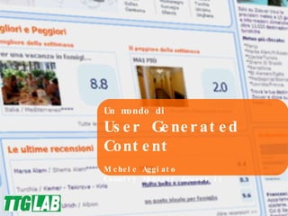Un mondo di User Generated Content Michele Aggiato Country Manager Zoover.it 