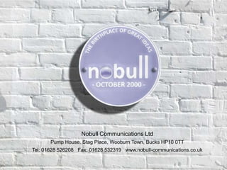 Intellectual property




                   Nobull Communications Ltd
       Pump House, Stag Place, Wooburn Town, Bucks HP10 0TT
Tel: 01628 526208 Fax: 01628 532319 www.nobull-communications.co.uk
 