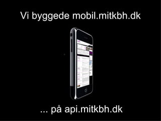 Vi byggede mobil.mitkbh.dk ... på api.mitkbh.dk 