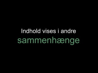 Indhold vises i andre  sammenhænge 
