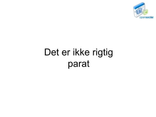 Det er ikke rigtig parat 