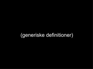 (generiske definitioner) 