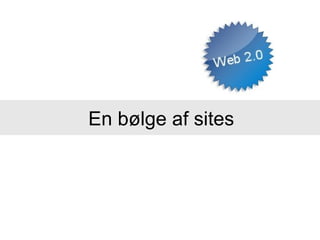 En bølge af sites 