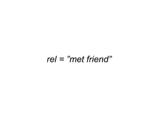 rel = ”met friend” 