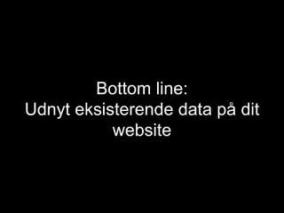 Bottom line: Udnyt eksisterende data på dit website 