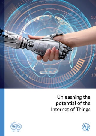 Unleashing the
potential of the
Internet of Things
 